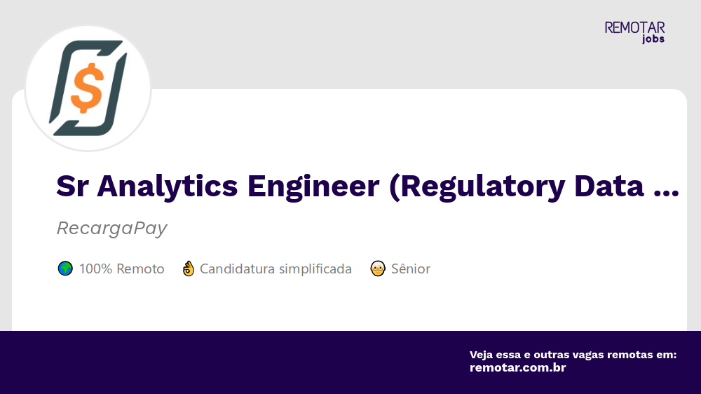 Sr Analytics Engineer (Regulatory Data Core Squad) | Vagas 100% remotas
